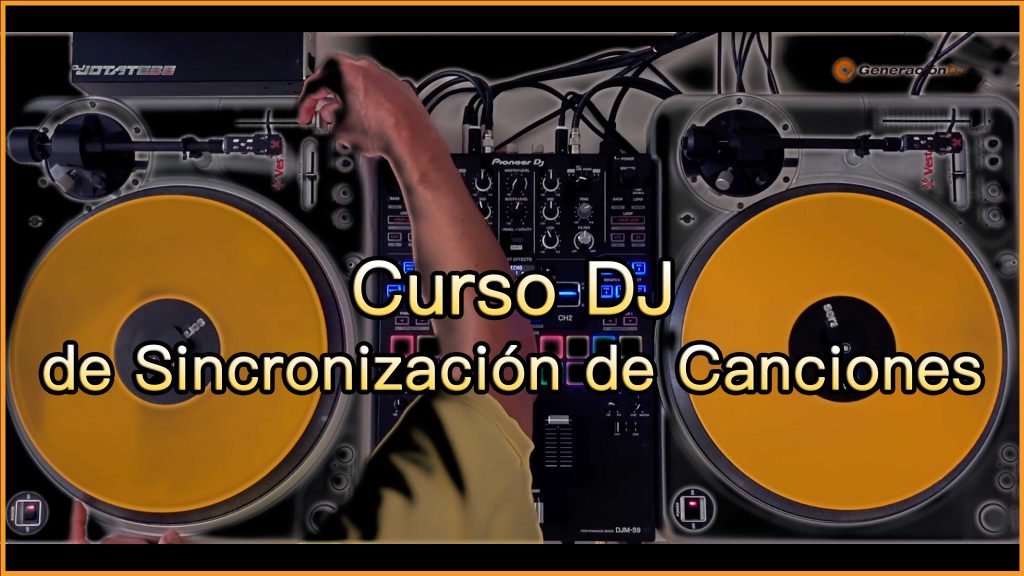 Academia Generación DJ - Curso DJ de Sincronización de Canciones